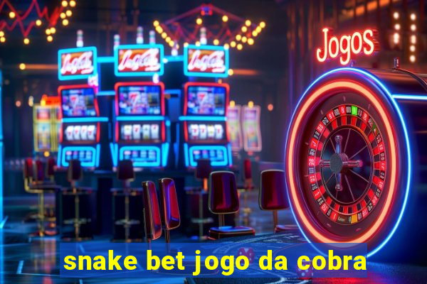 snake bet jogo da cobra